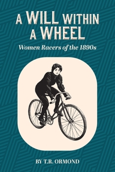 Paperback A Will within a Wheel: Women Racers of the 1890s Book