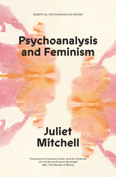 Paperback Psychoanalysis and Feminism: A Radical Reassessment of Freudian Psychoanalysis Book