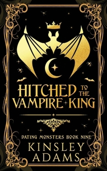 Hitched to the Vampire King: A Fated Mates Vampire and Vampire Slayer Romance