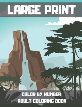 Large Print Color By Number Adult Coloring Book: Beautiful 50 Simple Designs for Seniors and Beginners. Relax & Find Your True Colors.