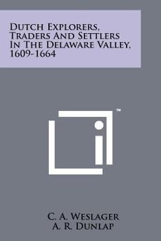Paperback Dutch Explorers, Traders And Settlers In The Delaware Valley, 1609-1664 Book