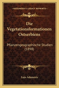Paperback Die Vegetationsformationen Ostserbiens: Pflanzengeographische Studien (1898) [German] Book