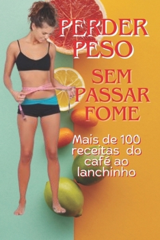 Paperback Perder peso sem passar fome: Perder peso sem passar fome [Portuguese] Book