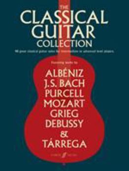 Paperback The Classical Guitar Collection: 48 Great Classical Guitar Solos for Intermediate to Advanced Level Players [No Linguistic Content] Book