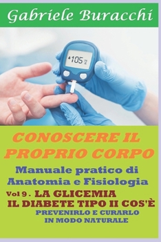 La Glicemia. Il Diabete Di Tipo II, Cos'è: Prevenirlo E Curarlo in Modo Naturale