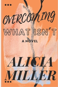 Paperback Overcoming What Isn't Book