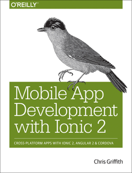 Paperback Mobile App Development with Ionic 2: Cross-Platform Apps with Ionic, Angular, and Cordova Book