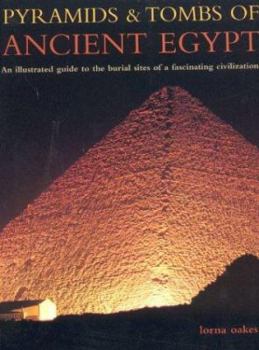 Paperback Pyramids & Tombs of Ancient Egypt: An Illustrated Guide to the Burial Sites of a Fascinating Civilization Book