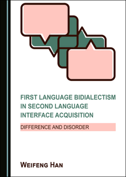 Hardcover First Language Bidialectism in Second Language Interface Acquisition: Difference and Disorder Book