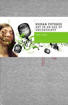 Hardcover Human Futures: Art in an Age of Uncertainty Book
