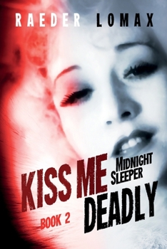 Kiss Me Deadly: Speakeasies, Bootleggers, Flappers - Blackmail and Deception on the Streets of Prohibition Era Manhattan