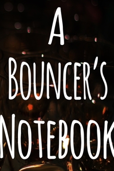 Paperback A Bouncer's Journal: The perfect funny gift for the security door man in your life - 119 page custom journal! Book