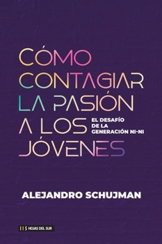 Paperback Cómo contagiar la pasión a los jóvenes [Spanish] Book