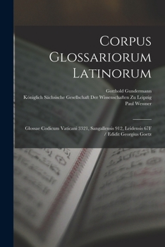 Paperback Corpus Glossariorum Latinorum: Glossae Codicum Vaticani 3321, Sangallensis 912, Leidensis 67F / Edidit Georgius Goetz [Portuguese] Book