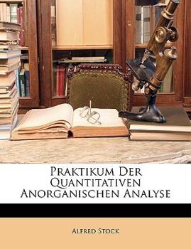 Paperback Praktikum Der Quantitativen Anorganischen Analyse [German] Book