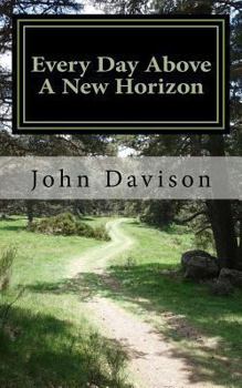 Paperback Every Day Above A New Horizon Book