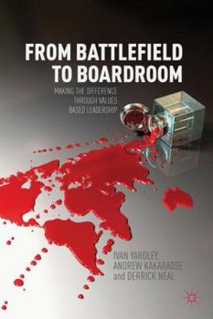 Hardcover From Battlefield to Boardroom: Making the Difference Through Values Based Leadership Book
