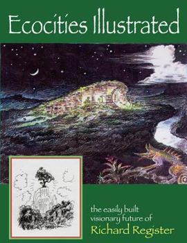 Paperback Ecocities Illustrated: the easily built visionary future of Richard Register Book