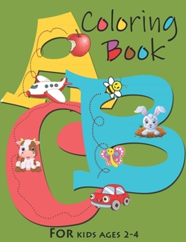 Paperback ABC coloring book: Alphabet coloring book for kids ages 2-4. Fun with Colors and Animals! ABC Letters Large One Sided Patterns [Large Print] Book