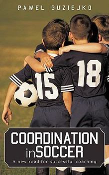 Paperback Coordination in Soccer: A new road for successful coaching Book