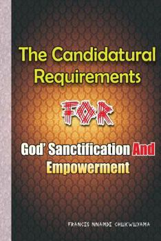 Paperback Candidatural requirements for God's sanctification and empowerment Book