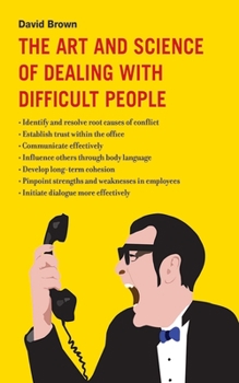 Hardcover The Art and Science of Dealing with Difficult People Book