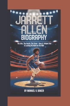 Paperback Jarrett Allen Biography: The Afro, the Hustle, the Game - How a Unique Star is Leaving His Mark on the NBA Book