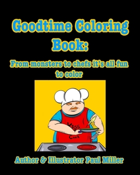 Paperback GoodTime Coloring Book: From monsters to chefs it's all fun to color Book