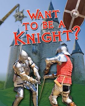 Paperback Want to Be a Knight? Book