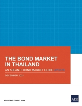 The Bond Market in Thailand: An ASEAN+3 Bond Market Guide Update