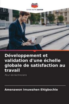 Développement et validation d'une échelle globale de satisfaction au travail (French Edition)