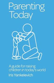 Paperback Parenting Today: A Guide for Raising Children in Today's World Book
