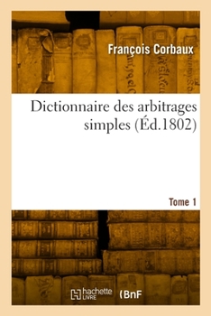 Paperback Dictionnaire Des Arbitrages Simples. Tome 1 [French] Book