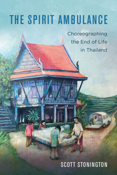 Hardcover The Spirit Ambulance: Choreographing the End of Life in Thailand Volume 49 Book