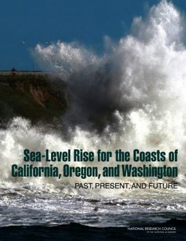 Sea-Level Rise for the Coasts of California, Oregon, and Washington: Past, Present, and Future