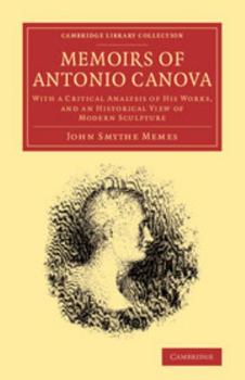 Paperback Memoirs of Antonio Canova: With a Critical Analysis of His Works, and an Historical View of Modern Sculpture Book