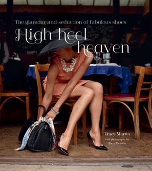 Hardcover High Heel Heaven: The Glamour and Seduction of Fabulous Shoes Book
