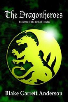 The Dragonheroes: Book 1 of the Birth of Terralax