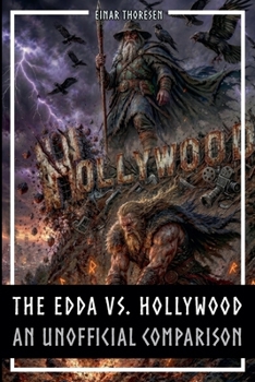 The Edda vs. Hollywood - How Norse Mythology Was Adapted for the Big Screen - An Unofficial Comparison (Norse Myths & Legends)