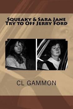 Paperback Squeaky & Sara Jane Try to Off Jerry Ford Book