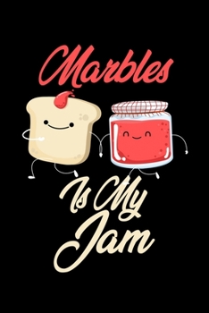 Marbles is My Jam: Funny Marbles Journal (Diary, Notebook) Christmas & Birthday Gift for Marbles Enthusiasts