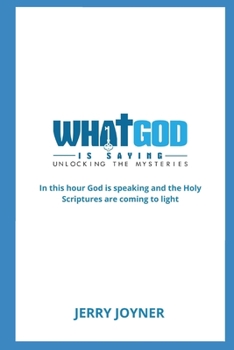 Paperback What God is Saying: In this hour God is speaking and the Holy Scriptures are coming to light Book