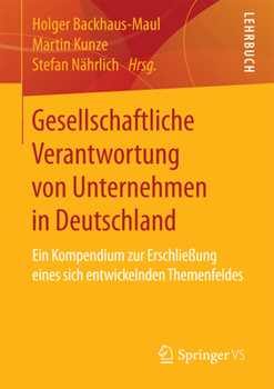 Paperback Gesellschaftliche Verantwortung Von Unternehmen in Deutschland: Ein Kompendium Zur Erschließung Eines Sich Entwickelnden Themenfeldes [German] Book