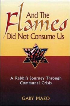 Paperback And the Flames Did Not Consume Us: A Rabbi's Journey Through Communal Crisis Book