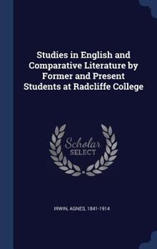 Hardcover Studies in English and Comparative Literature by Former and Present Students at Radcliffe College Book