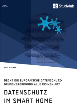 Paperback Datenschutz im Smart Home. Deckt die europäische Datenschutz-Grundverordnung alle Risiken ab? [German] Book