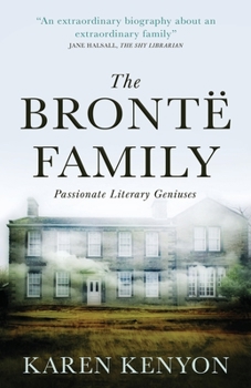 Paperback The Brontë Family: Passionate Literary Geniuses Book