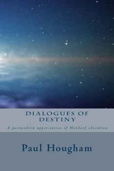Dialogues of Destiny: a postmodern appreciation of Waldorf education