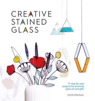 Paperback Creative Stained Glass: 17 Step-By-Step Projects for Stunning Glass Art and Gifts Book