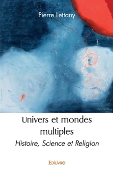 Paperback Univers et mondes multiples: Histoire, Science et Religion [French] Book